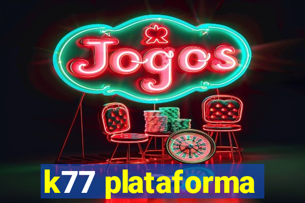 k77 plataforma